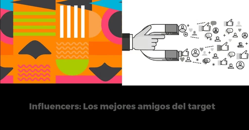 Influencers: Los mejores amigos del target