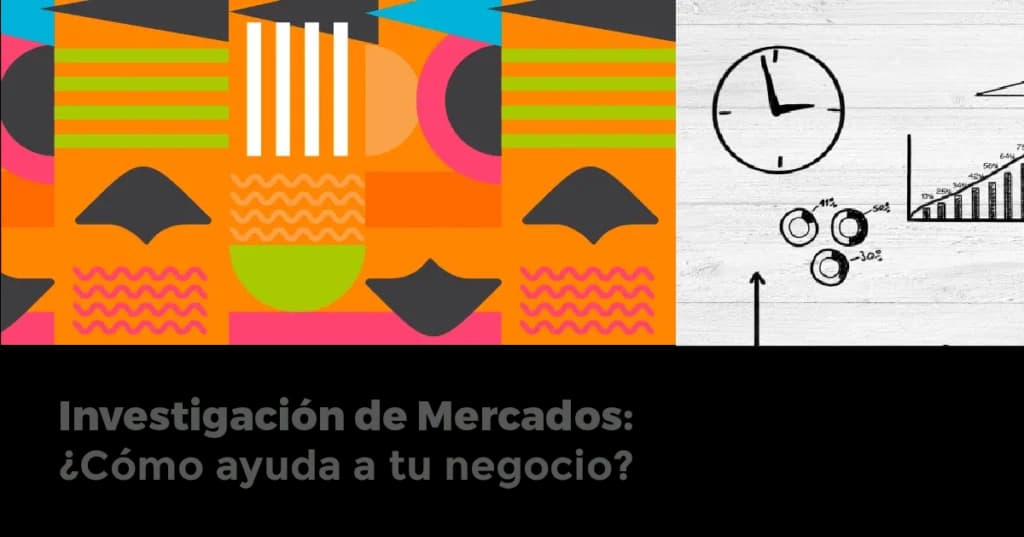Investigación de Mercados: ¿Cómo ayuda a tu negocio?
