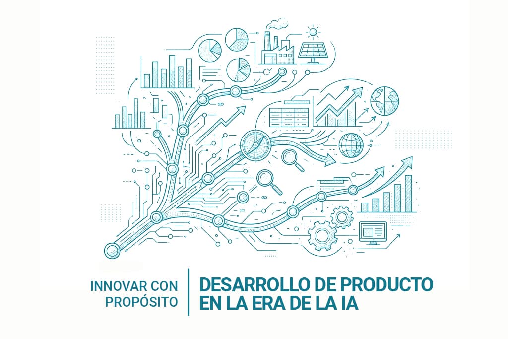 Innovar con propósito: Desarrollo de Producto en la era de la IA